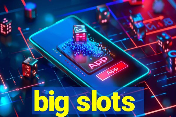 big slots