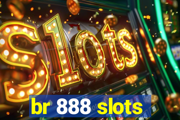 br 888 slots