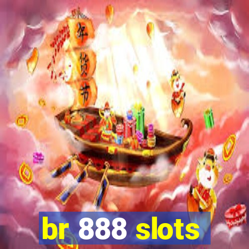 br 888 slots