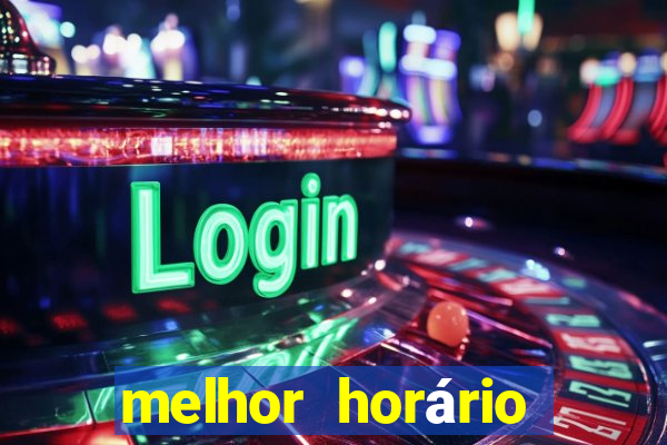 melhor horário para jogar fortune tiger a noite