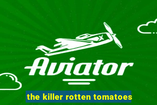 the killer rotten tomatoes