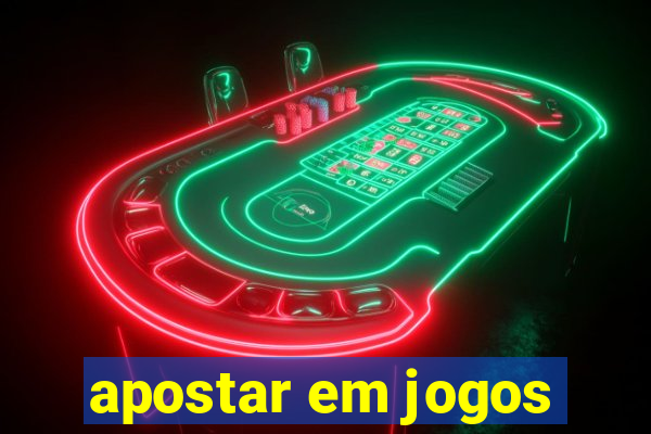 apostar em jogos