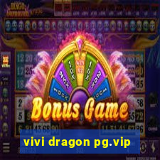 vivi dragon pg.vip