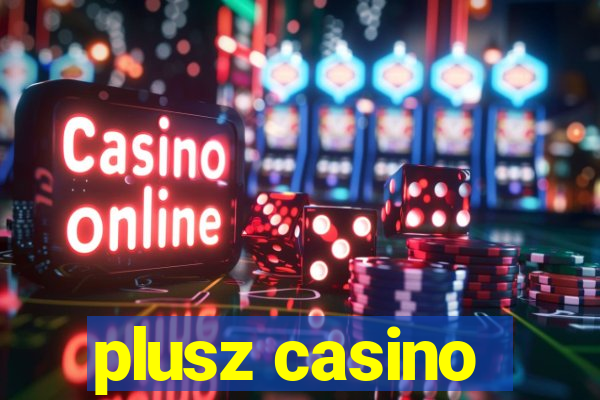 plusz casino