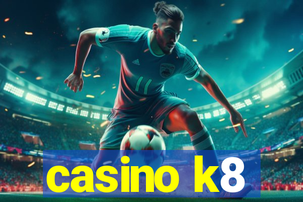 casino k8