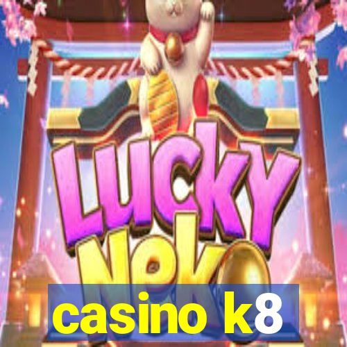 casino k8