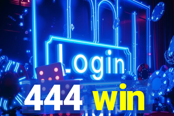 444 win