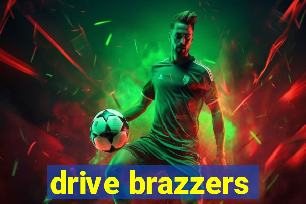 drive brazzers