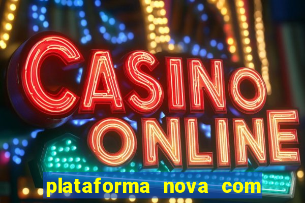 plataforma nova com b么nus de cadastro plataforma com bonus de cadastro facebook