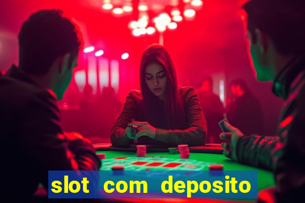 slot com deposito de 1 real