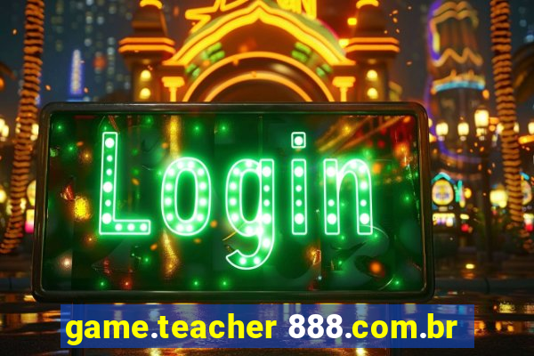 game.teacher 888.com.br