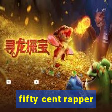 fifty cent rapper