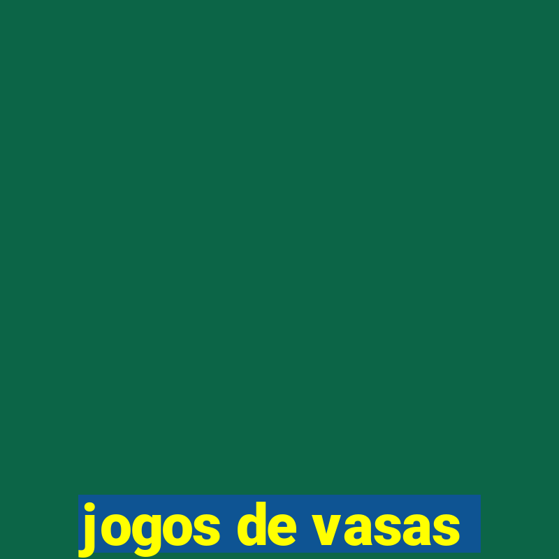 jogos de vasas