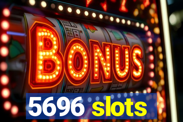 5696 slots