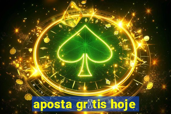 aposta gr谩tis hoje