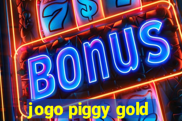 jogo piggy gold