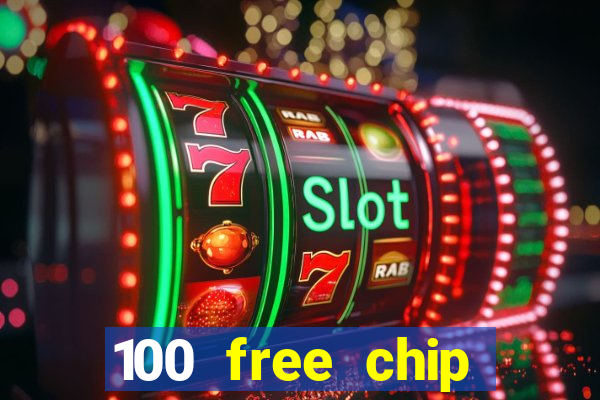 100 free chip online casino