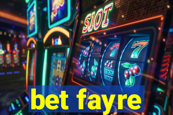 bet fayre