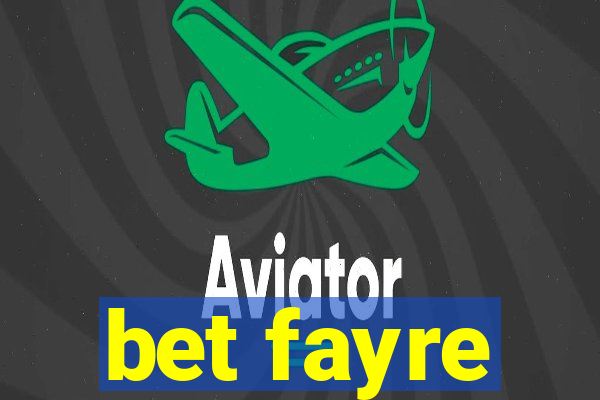 bet fayre