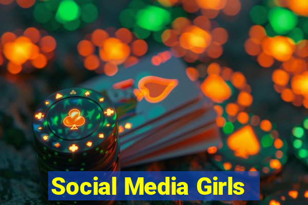 Social Media Girls