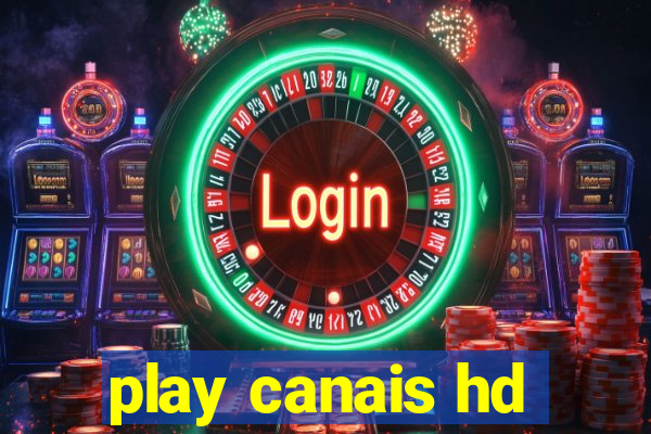 play canais hd