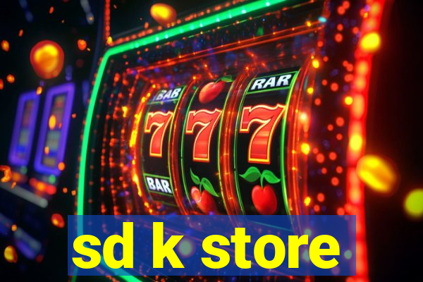 sd k store