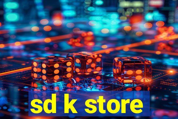 sd k store