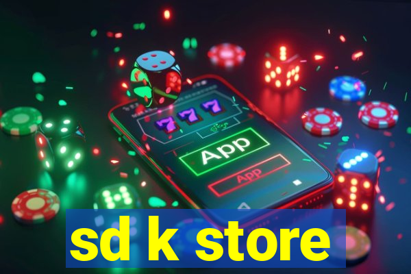 sd k store