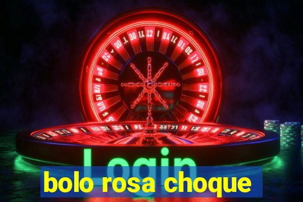 bolo rosa choque