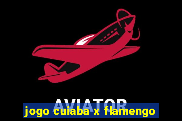 jogo cuiaba x flamengo