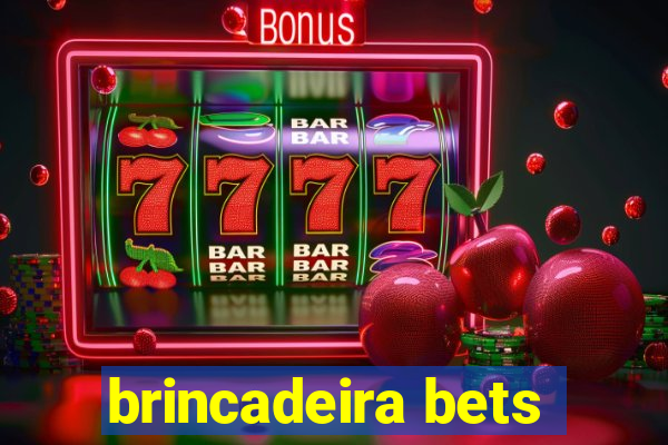 brincadeira bets