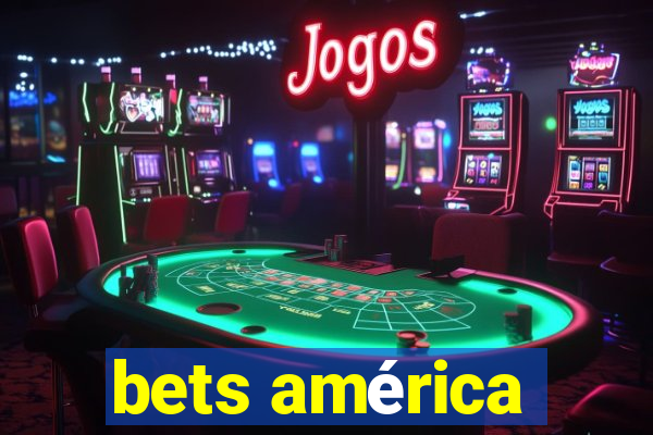 bets américa