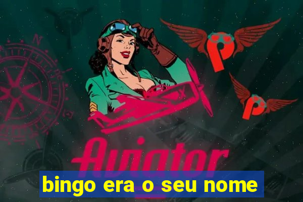 bingo era o seu nome