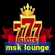 msk lounge