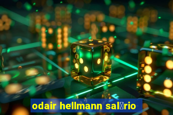 odair hellmann sal谩rio