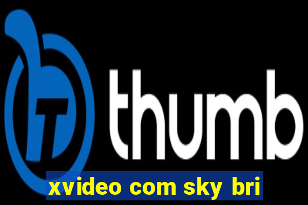 xvideo com sky bri