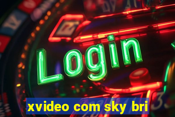 xvideo com sky bri