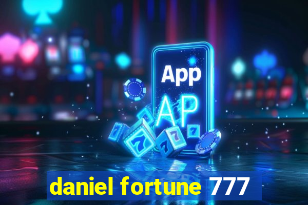 daniel fortune 777