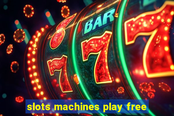 slots machines play free