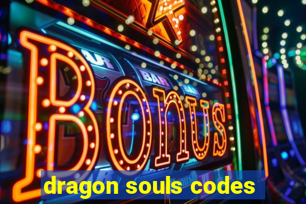 dragon souls codes