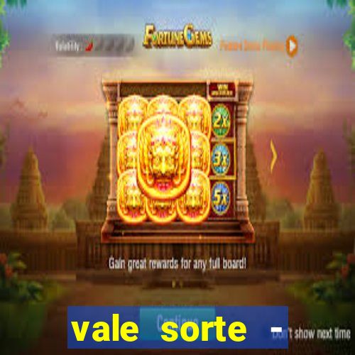 vale sorte - resultado hoje