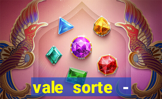 vale sorte - resultado hoje