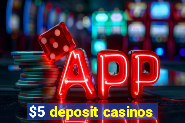 $5 deposit casinos