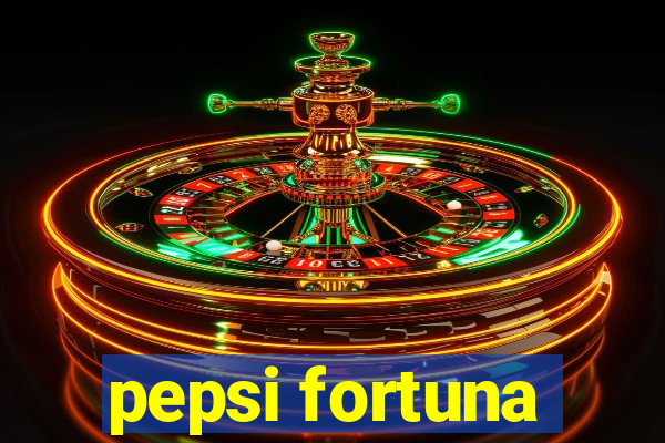 pepsi fortuna