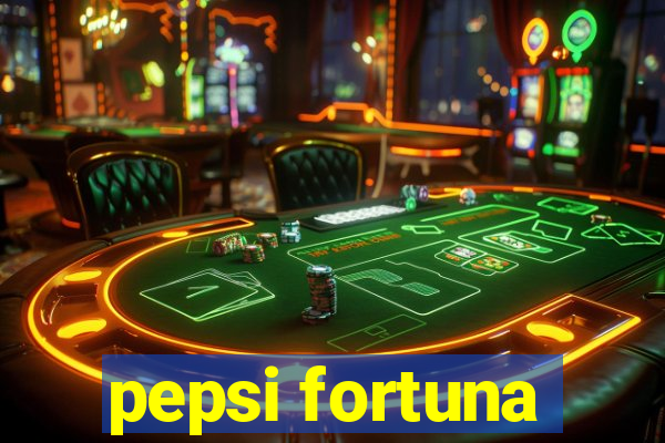 pepsi fortuna