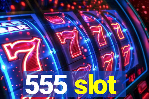 555 slot