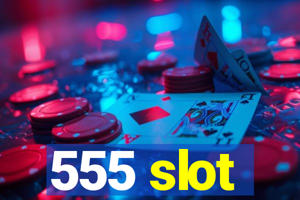 555 slot