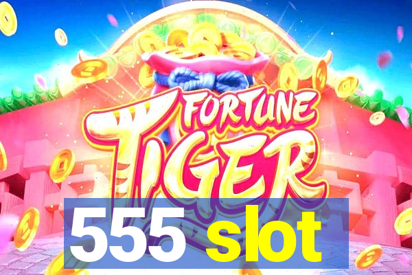 555 slot