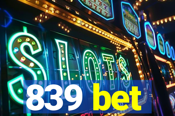 839 bet