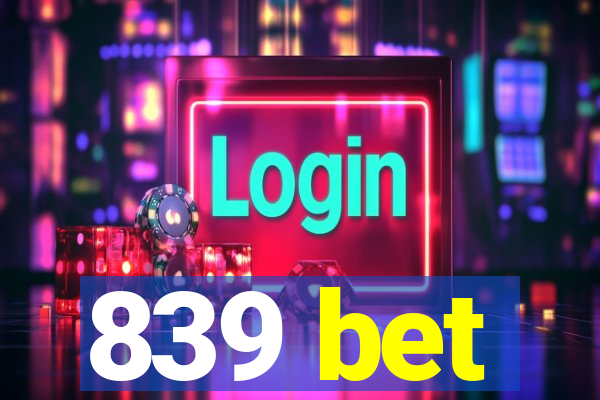 839 bet